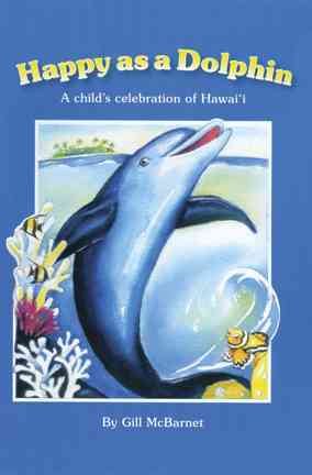 Happy As a Dolphin: A Child's Celebration of Hawai'i cover