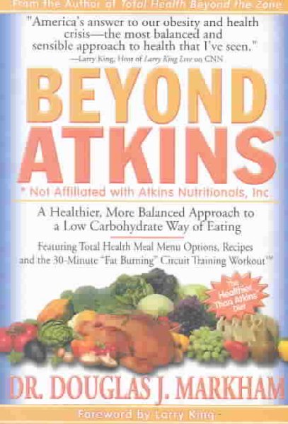 Beyond Atkins: A Healthier, More Balanced Approach to a Low Carbohydrate Way of Eating cover
