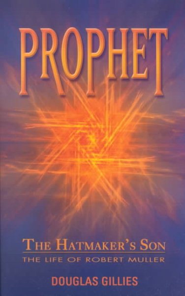 Prophet - the Hatmaker's Son: The Life of Robert Muller cover