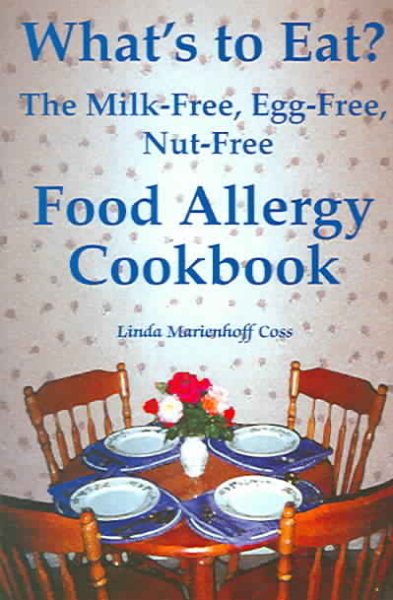 What's to Eat?: The Milk-Free, Egg-Free, Nut-Free Food Allergy Cookbook