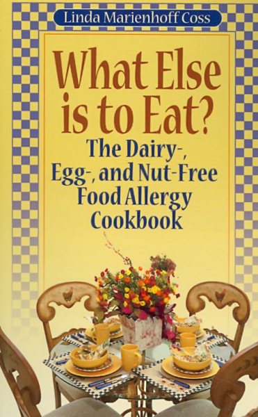 What Else is to Eat? The Dairy-, Egg-, and Nut-Free Food Allergy Cookbook cover