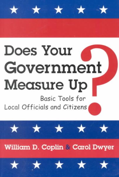 Does Your Government Measure Up?: Basic Tools for Local Officials and Citizens cover