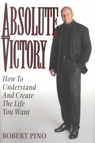 Absolute Victory : How to Understand and Create the Life You Want cover