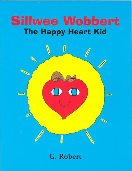 Sillwee Wobbert : The Happy Heart Kid (The Happy Heart Kid, 1) cover