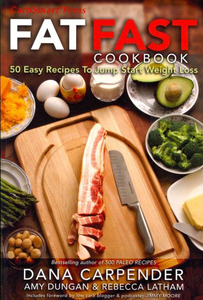 Fat Fast Cookbook: 50 Easy Recipes to Jump Start Your Low Carb Weight Loss (Carbsmart Low-Carb Cookbooks) cover