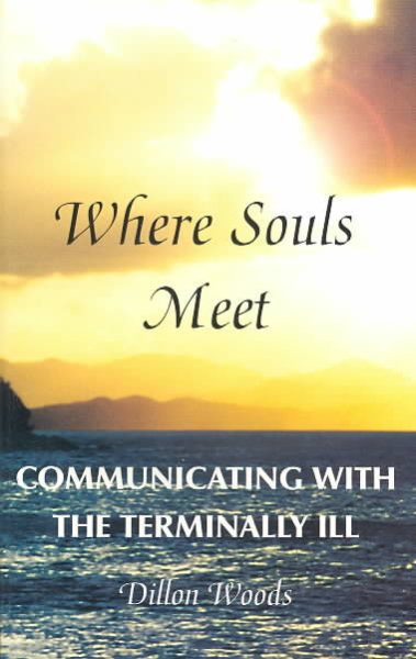 Where Souls Meet : Communicating with the Terminally Ill cover