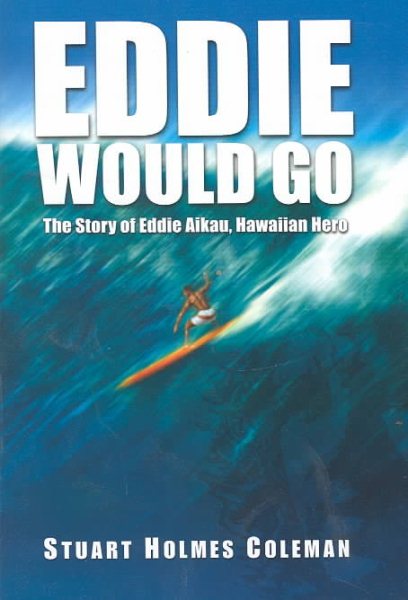 Eddie Would Go: The Story of Eddie Aikau, Hawaiian Hero cover