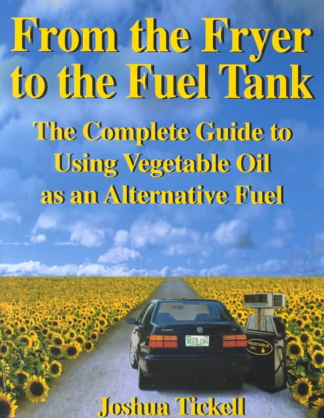 From the Fryer to the Fuel Tank: The Complete Guide to Using Vegetable Oil as an Alternative Fuel cover
