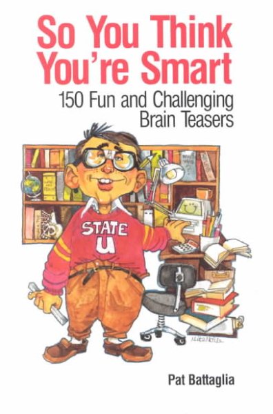 So You Think You're Smart: 150 Fun and Challenging Brain Teasers cover