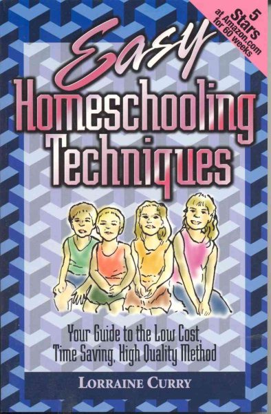 Easy Homeschooling Techniques: Your Guide to the Low Cost, Time S aving, High Quality Method cover