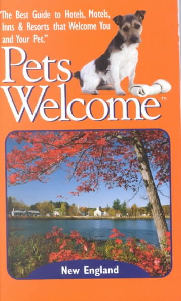Pets Welcome: New England (Pets Welcome New England/New York Edition: A Guide to Hotels, Inns &Resorts That Welcome You & Your) cover
