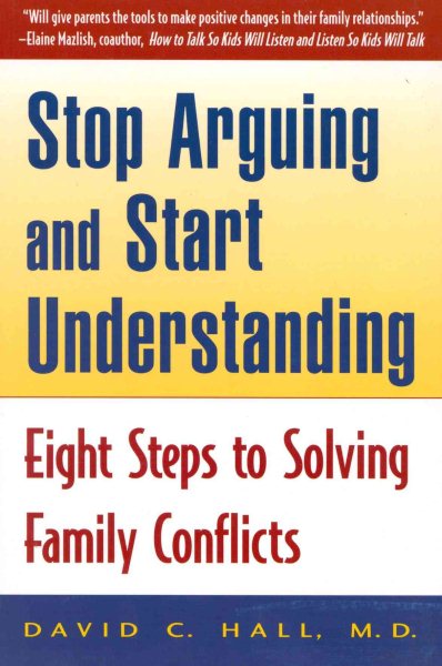 Stop Arguing and Start Understanding: Eight Steps to Solving Family Conflicts cover