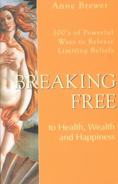 Breaking Free to Health, Wealth and Happiness cover