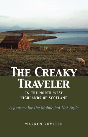 The Creaky Traveler in the North West Highlands of Scotland: A Journey for the Mobile but Not Agile cover
