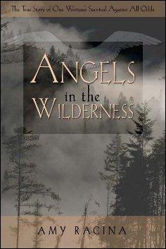 Angels in the Wilderness: The True Story of One Woman's Survival Against All Odds cover