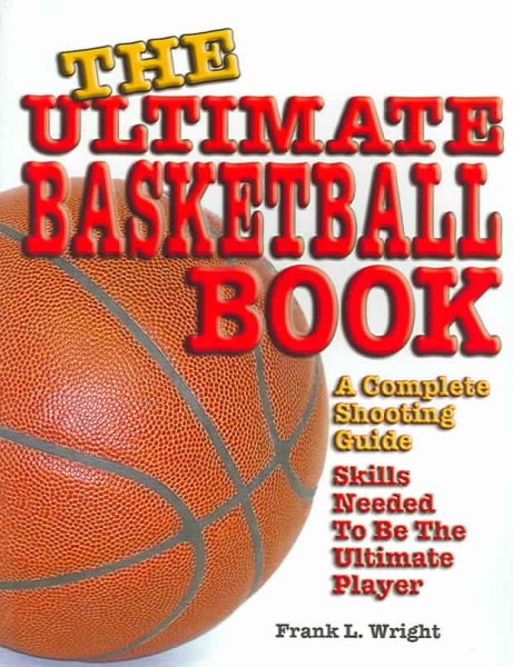 The Ultimate Basketball Book: A Complete Shooting Guide cover