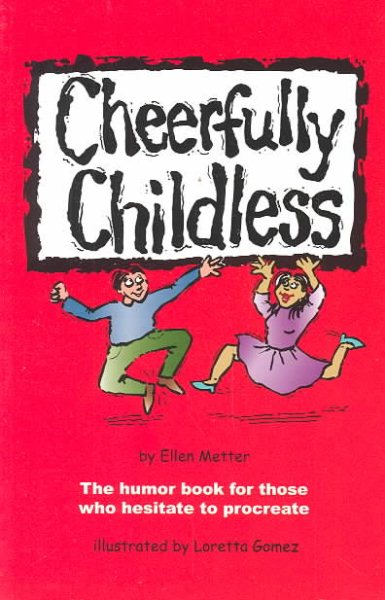 Cheerfully Childless: The Humor Book for Those Who Hesitate to Procreate cover
