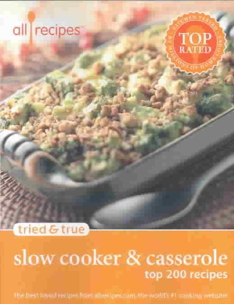 Tried & True Slow Cooker & Casserole: Top 200 Recipes cover