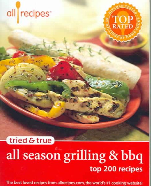 Tried & True All Season Grilling & BBQ: Top 200 Recipes cover