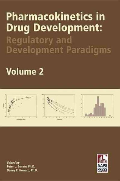 Pharmacokinetics in Drug Development: Regulatory and Development Paradigms (Volume 2) (Biotechnology: Pharmaceutical Aspects)