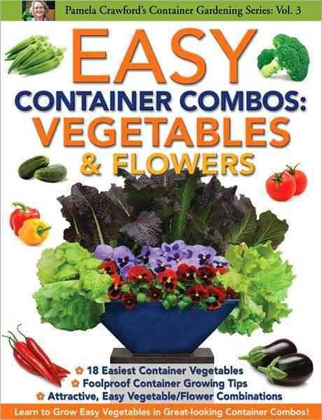 Easy Container Combos: Vegetables & Flowers (Container Gardening Series) cover