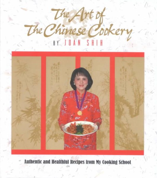 The Art of the Chinese Cookery: Authentic and Healthful Recipes from My Cooking School
