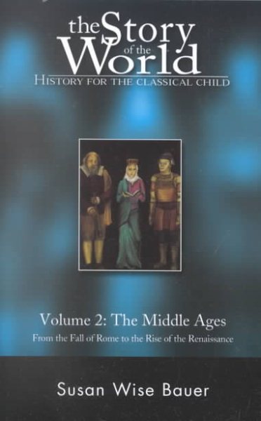 The Story of the World: History for the Classical Child, Volume 2: The Middle Ages: From the Fall of Rome to the Rise of the Renaissance cover