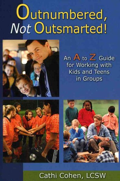Outnumbered, Not Outsmarted!: An A to Z Guide for Working with Kids and Teens in Groups cover