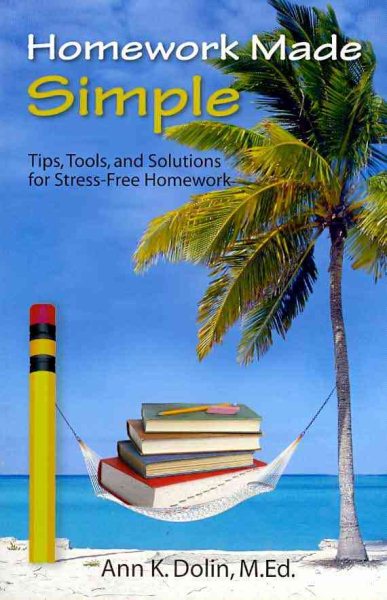 Homework Made Simple: Tips, Tools, and Solutions to Stress-Free Homework cover