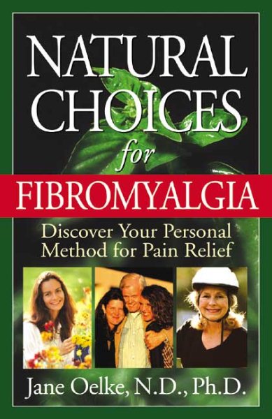 Natural Choices for Fibromyalgia: Discover Your Personal Method for Pain Relief cover