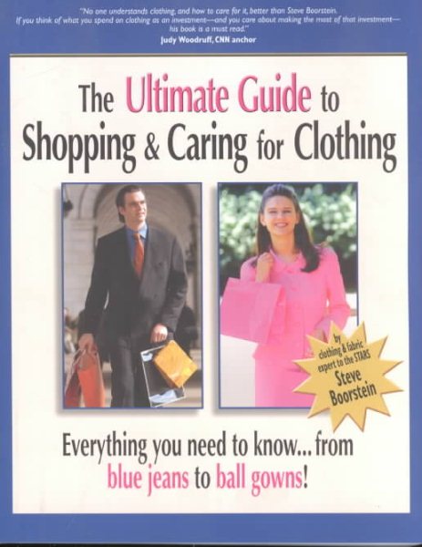 The Ultimate Guide to Shopping and Caring for Clothing: Everything You Need to Know from Blue Jeans to Ball Gowns cover