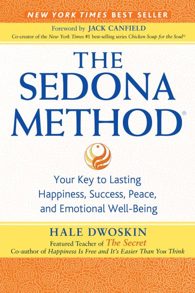 The Sedona Method: Your Key to Lasting Happiness, Success, Peace and Emotional Well-Being cover