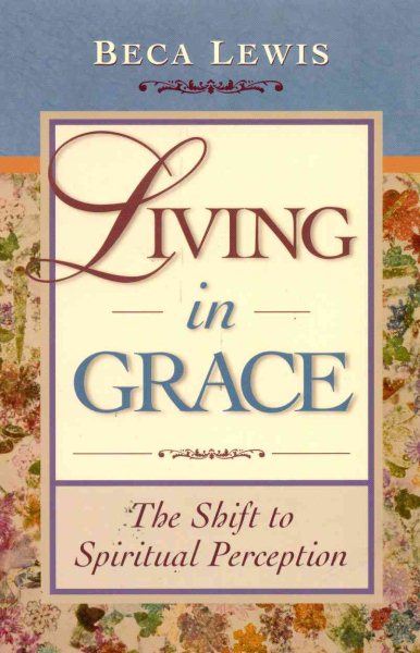Living In Grace: The Shift To Spiritual Perception