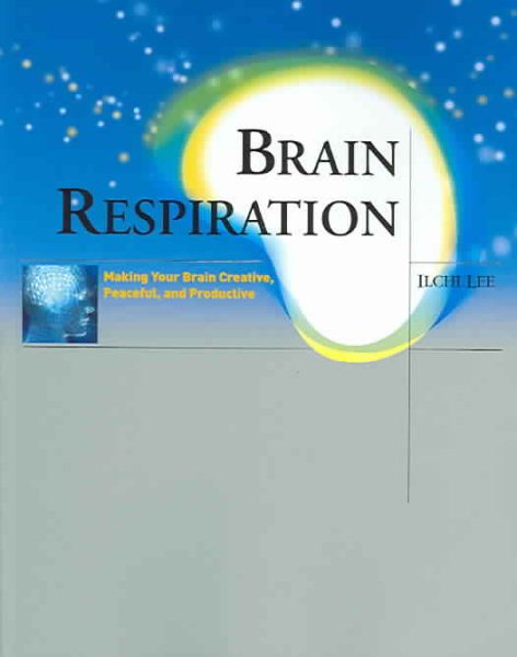 Brain Respiration: Making Your Brain Creative, Peaceful, and Productive cover