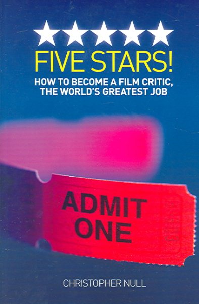 Five Stars! How to Become a Film Critic, The World's Greatest Job cover