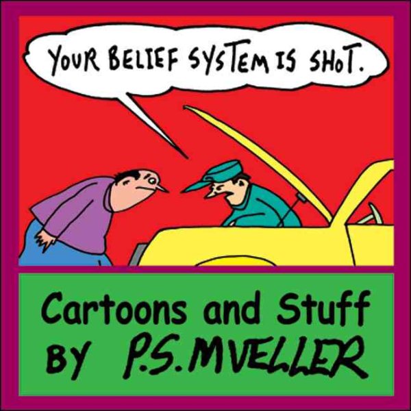 Your Belief System Is Shot: Cartoons and Stuff