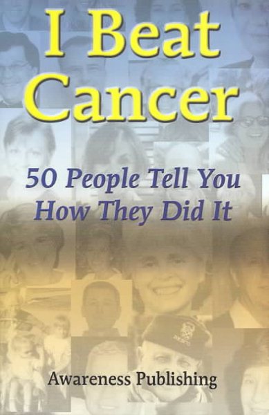I Beat Cancer: 50 People Tell You How They Did It cover