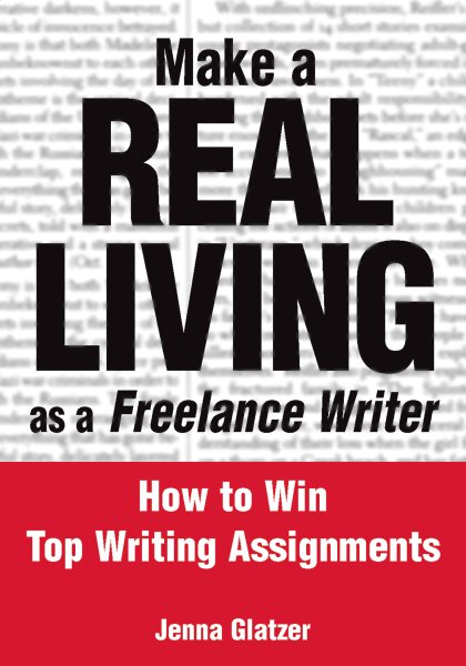 Make A REAL LIVING as a Freelance Writer: How To Win Top Writing Assignments cover