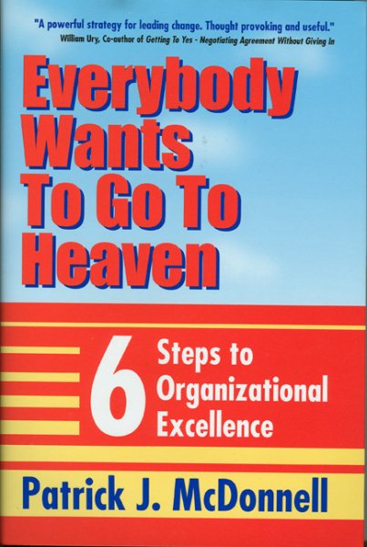 Everybody Wants to Go to Heaven: Six Steps to Organizational Excellence cover