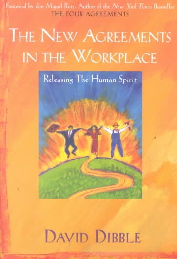 The New Agreements in the Workplace: Releasing the Human Spirit (The New Agreements in the Workplace, 1) cover