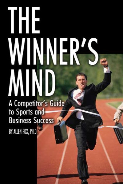 The Winner's Mind: A Competitor's Guide to Sports and Business Success cover