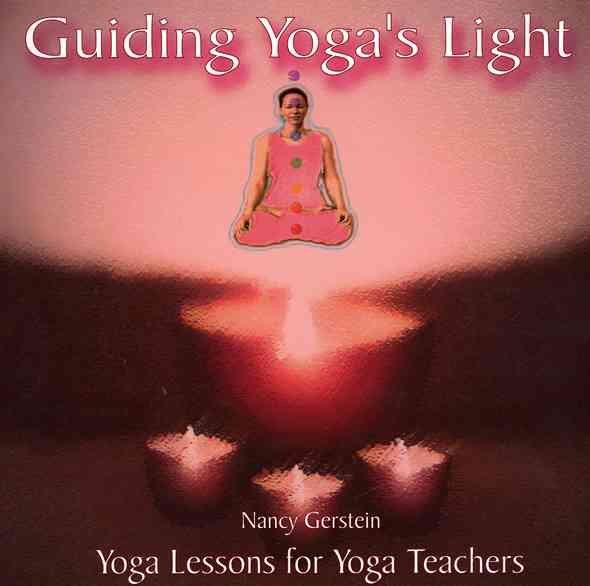 Guiding Yoga's Light: Yoga Lessons for Yoga Teachers
