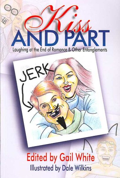 Kiss And Part: Laughing At The End Of Romance And Other Entanglements