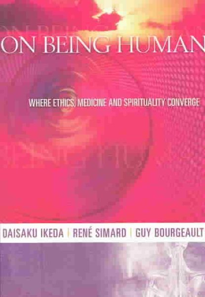 On Being Human: Where Ethics, Medicine and Spirituality Converge cover