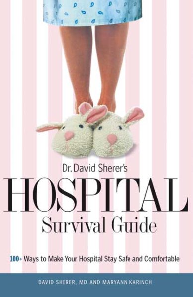 Dr. David Sherer's Hospital Survival Guide: 100+ Ways to Make Your Hospital Stay Safe and Comfortable cover