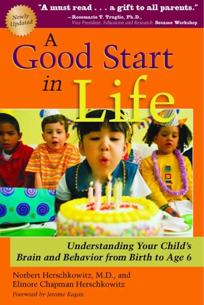 A Good Start in Life: Understanding Your Child's Brain and Behavior from Birth to Age 6 cover