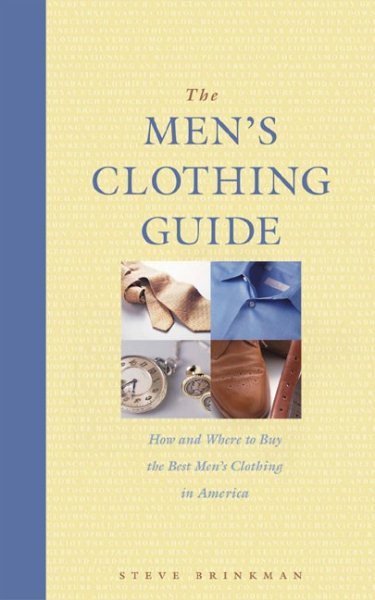 The Men's Clothing Guide: How and Where to Buy the Best Men's Clothing in America cover