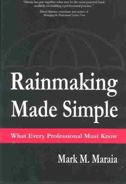 Rainmaking Made Simple: What Every Professional Must Know
