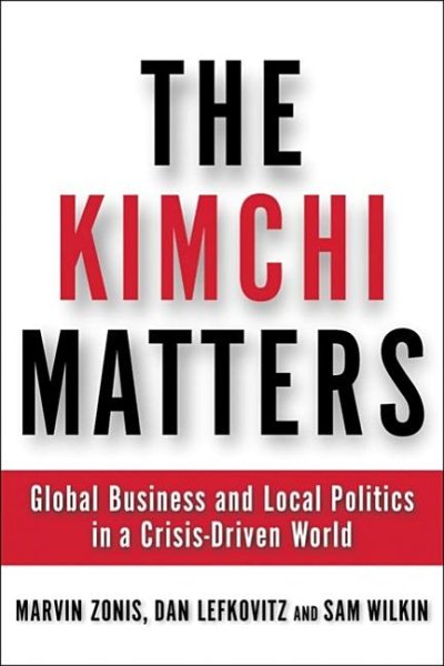 The Kimchi Matters: Global Business and Local Politics in a Crisis-Driven World cover