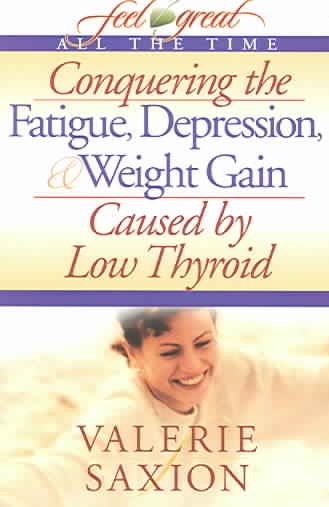 Conquering the Fatigue, Depression, and Weight Gain (Feel Great All the Time) cover